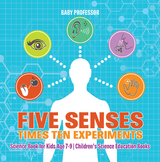 Five Senses times Ten Experiments - Science Book for Kids Age 7-9 | Children's Science Education Books -  Baby Professor