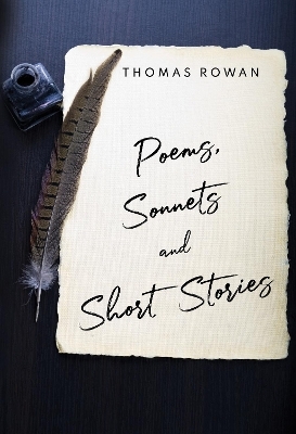 Poems, Sonnets and Short Stories - Thomas Rowan