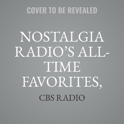 Nostalgia Radio's All-Time Favorites, Vol. 2 -  CBS Radio