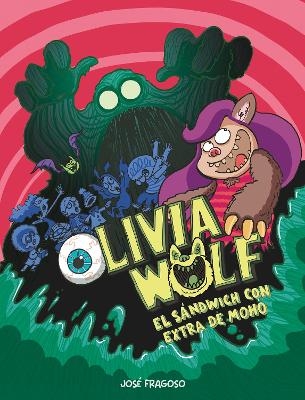 Olivia Wolf. El sndwich con extra de moho - Jos Fragoso