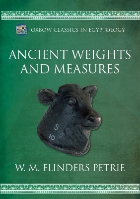 Ancient Weights and Measures - W.M. Flinders Petrie