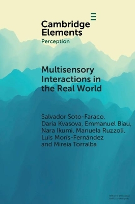 Multisensory Interactions in the Real World - Salvador Soto-Faraco, Daria Kvasova, Emmanuel Biau, Nara Ikumi, Manuela Ruzzoli