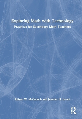 Exploring Math with Technology - Allison W. McCulloch, Jennifer N. Lovett
