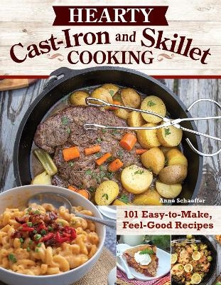 Hearty Cast-Iron and Skillet Cooking - Anne Schaeffer