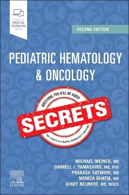 Pediatric Hematology & Oncology Secrets - Michael A. Weiner, Darrell J. Yamashiro, Prakash Satwani, Monica Bhatia, Cindy Neunert
