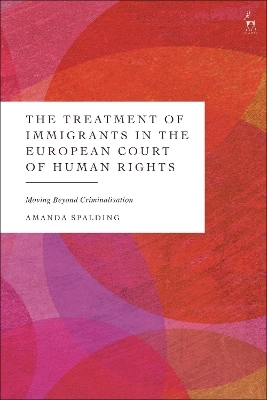 The Treatment of Immigrants in the European Court of Human Rights - Amanda Spalding