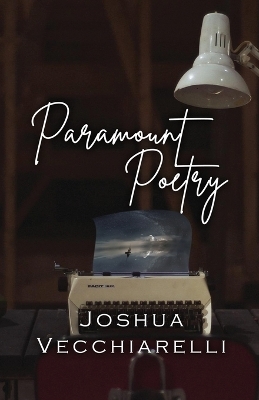 Paramount Poetry - Joshua Vecchiarelli