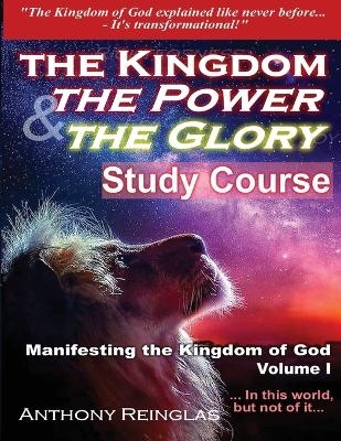 The Kingdom The Power & The Glory - Anthony Reinglas