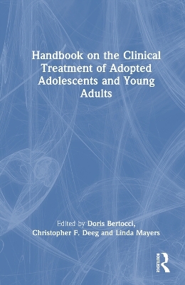 Handbook on the Clinical Treatment of Adopted Adolescents and Young Adults - 