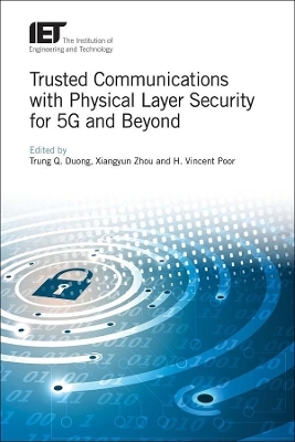 Trusted Communications with Physical Layer Security for 5G and Beyond - 