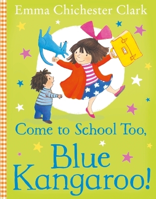 Come to School too, Blue Kangaroo! - Emma Chichester Clark