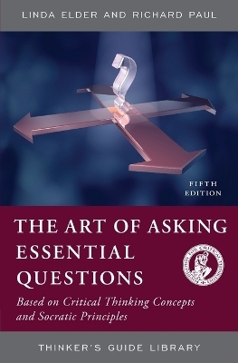The Art of Asking Essential Questions - Linda Elder, Richard Paul