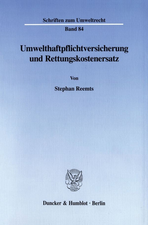 Umwelthaftpflichtversicherung und Rettungskostenersatz. - Stephan Reemts