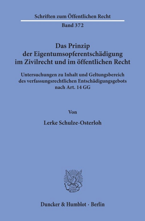 Das Prinzip der Eigentumsopferentschädigung im Zivilrecht und im öffentlichen Recht. - Lerke Schulze-Osterloh