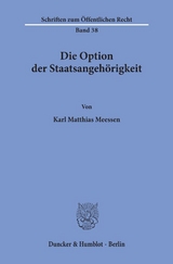 Die Option der Staatsangehörigkeit. - Karl Matthias Meessen