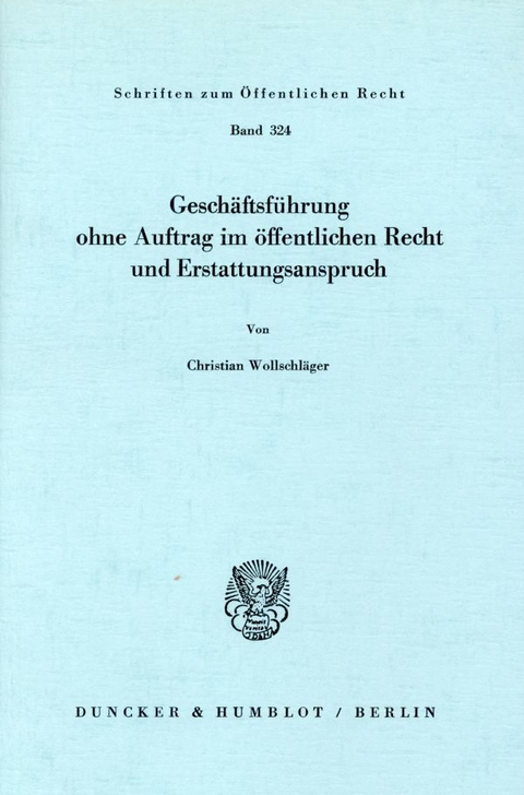 Geschäftsführung ohne Auftrag im öffentlichen Recht und Erstattungsanspruch. - Christian Wollschläger