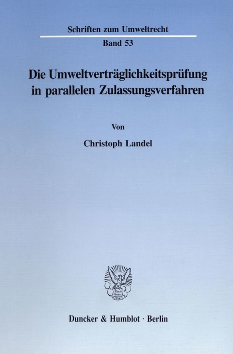 Die Umweltverträglichkeitsprüfung in parallelen Zulassungsverfahren. - Christoph Landel