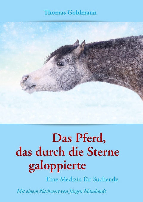 Das Pferd, das durch die Sterne galoppierte - Thomas Goldmann