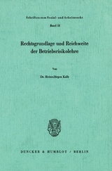 Rechtsgrundlage und Reichweite der Betriebsrisikolehre. - Heinz-Jürgen Kalb