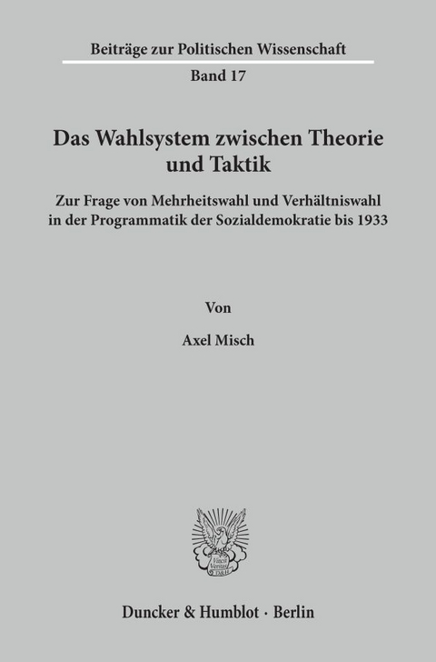 Das Wahlsystem zwischen Theorie und Taktik. - Axel Misch