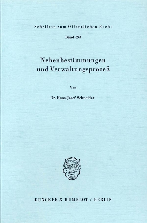 Nebenbestimmungen und Verwaltungsprozeß. - Hans-Josef Schneider