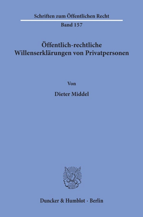 Öffentlich-rechtliche Willenserklärungen von Privatpersonen. - Dieter Middel