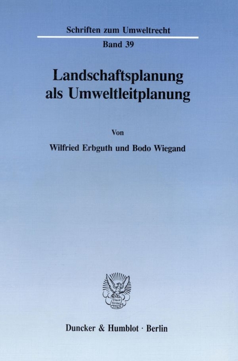Landschaftsplanung als Umweltleitplanung. - Wilfried Erbguth, Bodo Wiegand