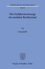 Die Gefahrenvorsorge im sozialen Rechtsstaat. - Georg Roth