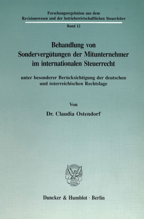 Behandlung von Sondervergütungen der Mitunternehmer im internationalen Steuerrecht, unter besonderer Berücksichtigung der deutschen und österreichischen Rechtslage. - Claudia Ostendorf