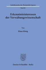 Erkenntnisinteressen der Verwaltungswissenschaft. - Klaus König