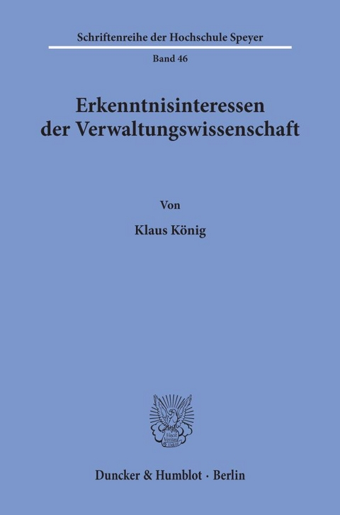 Erkenntnisinteressen der Verwaltungswissenschaft. - Klaus König