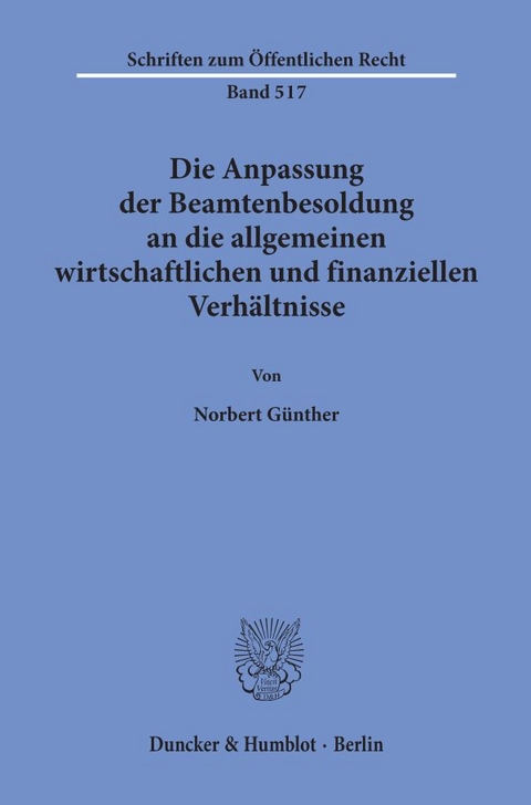 Die Anpassung der Beamtenbesoldung an die allgemeinen wirtschaftlichen und finanziellen Verhältnisse. - Norbert Günther