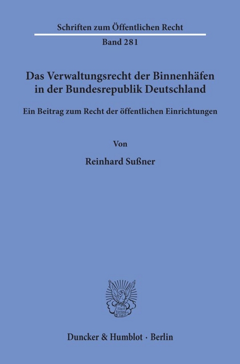 Das Verwaltungsrecht der Binnenhäfen in der Bundesrepublik Deutschland. - Reinhard Sußner