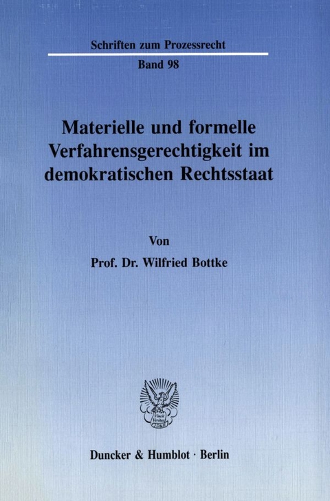 Materielle und formelle Verfahrensgerechtigkeit im demokratischen Rechtsstaat. - Wilfried Bottke