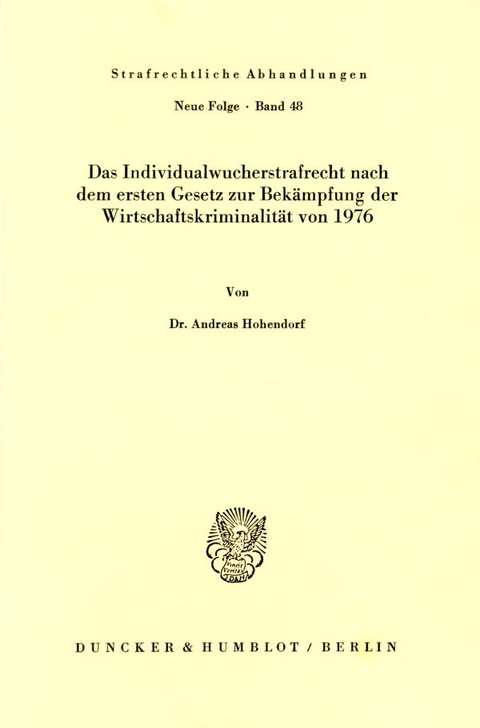 Das Individualwucherstrafrecht nach dem ersten Gesetz zur Bekämpfung der Wirtschaftskriminalität von 1976. - Andreas Hohendorf