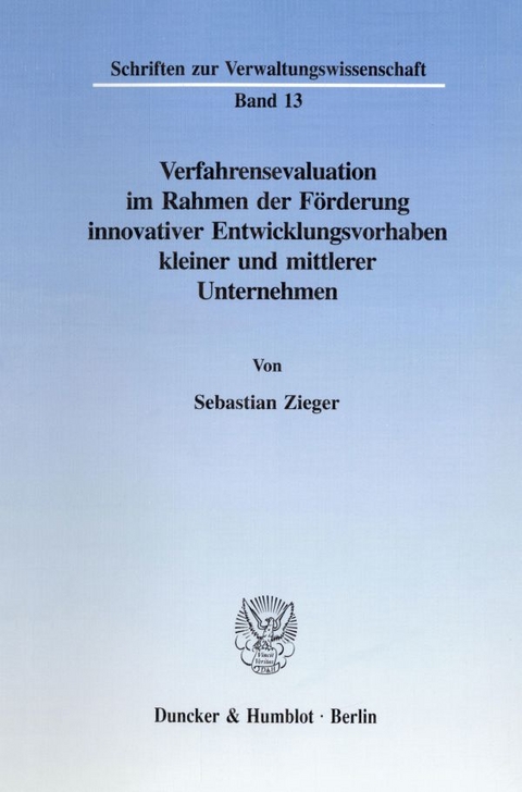Verfahrensevaluation im Rahmen der Förderung innovativer Entwicklungsvorhaben kleiner und mittlerer Unternehmen. - Sebastian Zieger