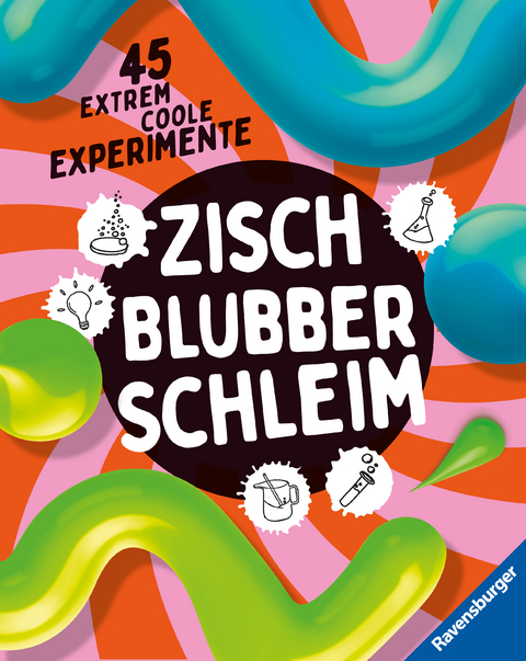 Zisch, Blubber, Schleim - naturwissenschaftliche Experimente mit hohem Spaßfaktor - Christoph Gärtner, Dela Kienle