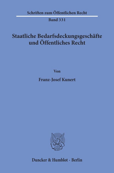 Staatliche Bedarfsdeckungsgeschäfte und Öffentliches Recht. - Franz-Josef Kunert