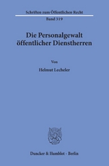 Die Personalgewalt öffentlicher Dienstherren. - Helmut Lecheler