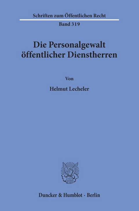 Die Personalgewalt öffentlicher Dienstherren. - Helmut Lecheler