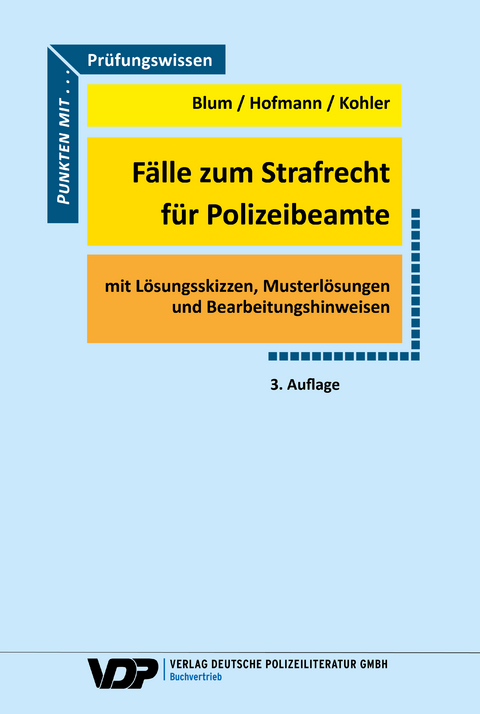 Fälle zum Strafrecht für Polizeibeamte - Barbara Blum, Frank Hofmann, Eva Kohler