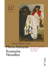 Maria Adelaide. Erotische Novellen - Manuel Teixeira Gomes