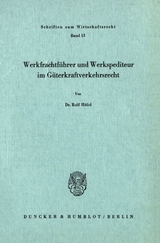 Werkfrachtführer und Werkspediteur im Güterkraftverkehrsrecht. - Rolf Höfel