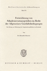 Freizeichnung von Schadensersatzansprüchen im Recht der Allgemeinen Geschäftsbedingungen. - Kleanthis Roussos