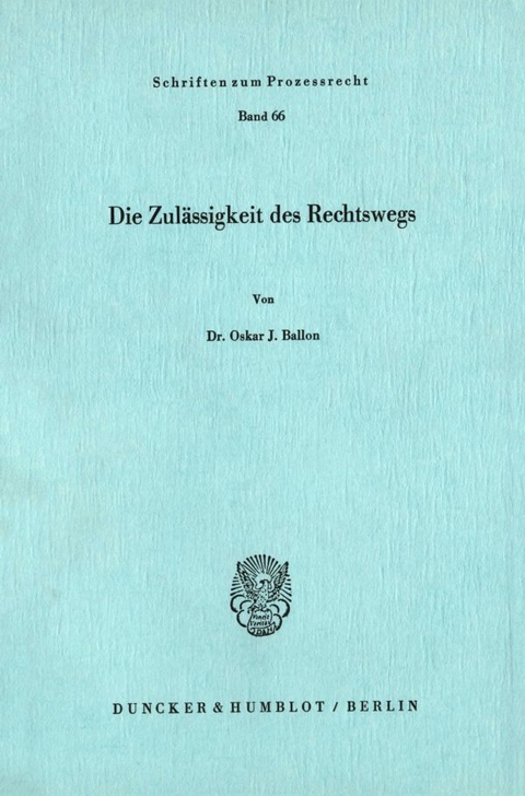 Die Zulässigkeit des Rechtswegs. - Oskar J. Ballon