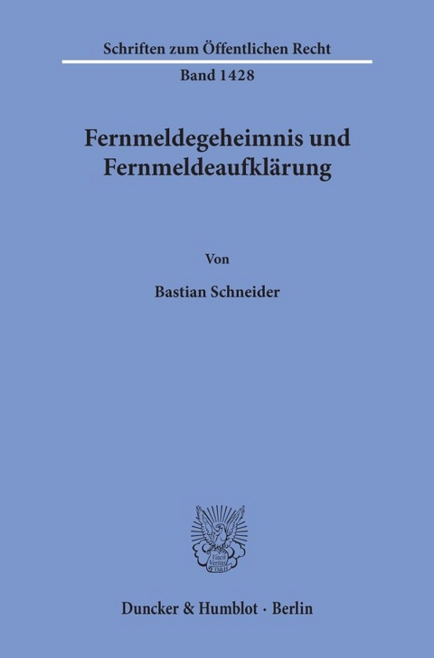 Fernmeldegeheimnis und Fernmeldeaufklärung. - Bastian Schneider