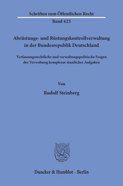 Abrüstungs- und Rüstungskontrollverwaltung in der Bundesrepublik Deutschland. - Rudolf Steinberg