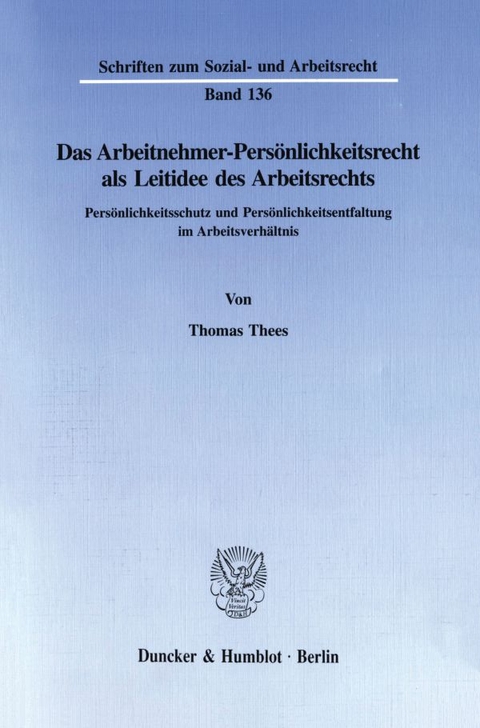 Das Arbeitnehmer-Persönlichkeitsrecht als Leitidee des Arbeitsrechts. - Thomas Thees