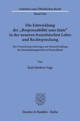 Die Entwicklung der "Responsabilité sans faute" in der neueren französischen Lehre und Rechtsprechung. - Karl Herbert Vogt