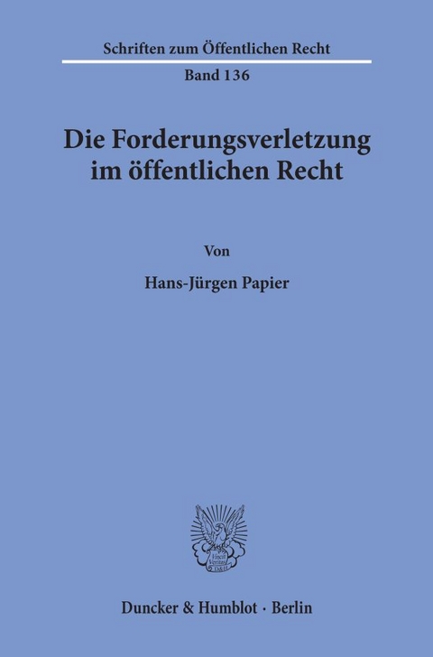 Die Forderungsverletzung im öffentlichen Recht. - Hans-Jürgen Papier